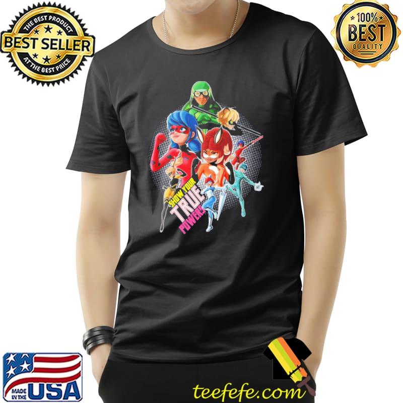 Miraculous ladybug all heroez show your true powers shirt