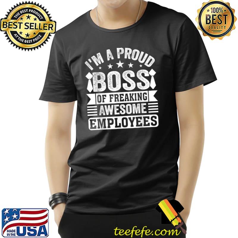 Motivational I'm A Proud Boss Of Freaking Awesome Employees Stars T-Shirt