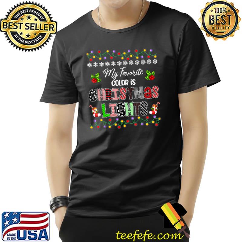 My Favorite Color Is Christmas Lights Tee Xmas T-Shirt
