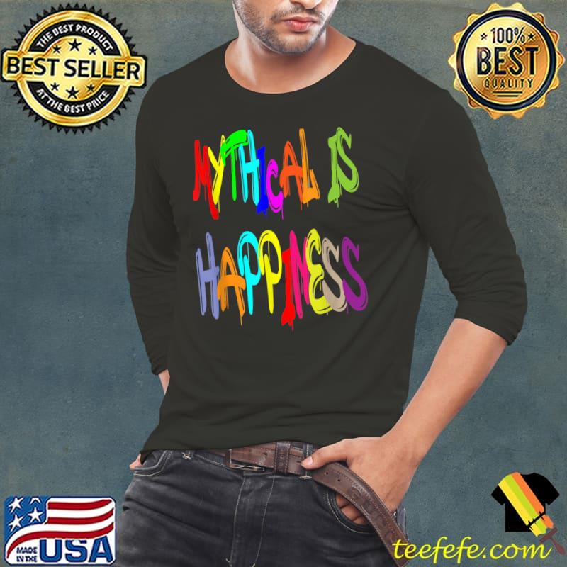Mythical Is Happiness Colorful T-Shirt Long Sleeve Tee Mythical Is Happiness Colorful T-Shirt Long Sleeve Tee