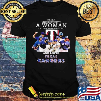 Never Underestimate A Woman Who Understands Baseball And Loves Texas Rangers Shirt