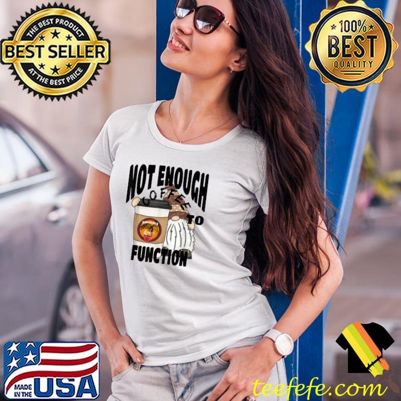 Not Enough Coffee To Function Cute Gnome Fall Travel Cup T-Shirt Ladies Tee Not Enough Coffee To Function Cute Gnome Fall Travel Cup T-Shirt Ladies Tee