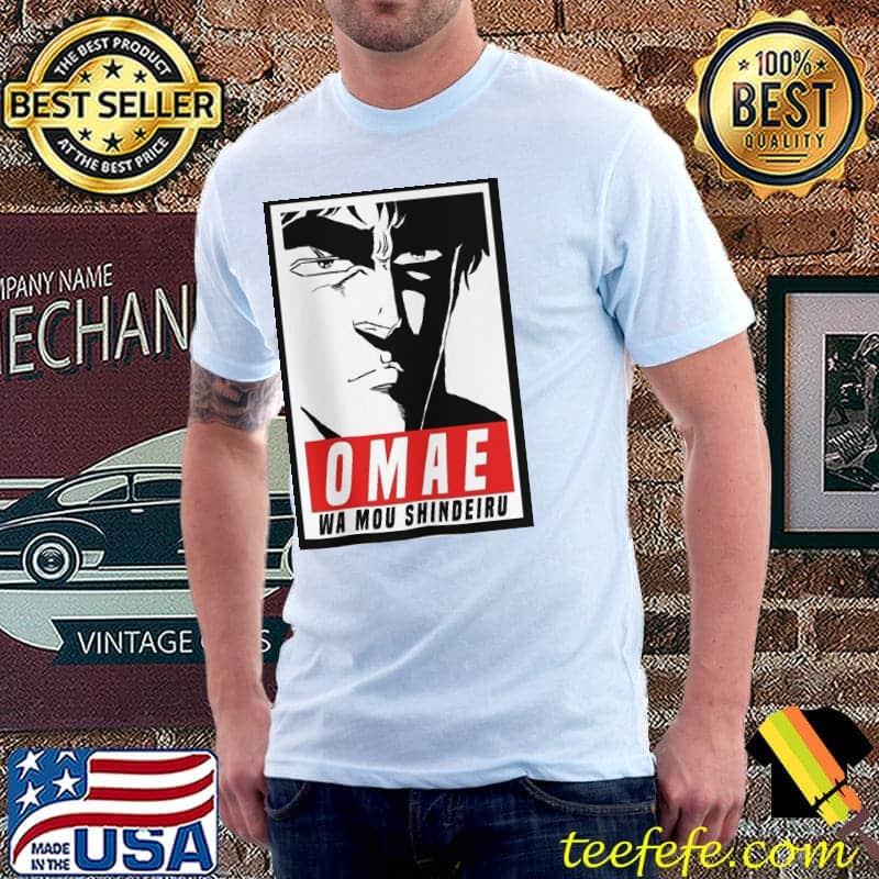 Omae wa mou shindeiru fist of the north star anime kenshiro you are already dead shirt
