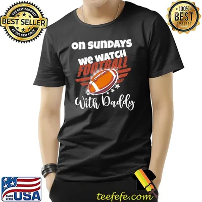 On Sundays We Watch Football With Daddy Stars T-Shirt