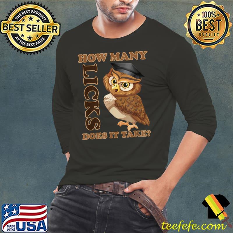 Owl How Many Licks Does It Takes Teacher School T-Shirt Long Sleeve Tee Owl How Many Licks Does It Takes Teacher School T-Shirt Long Sleeve Tee