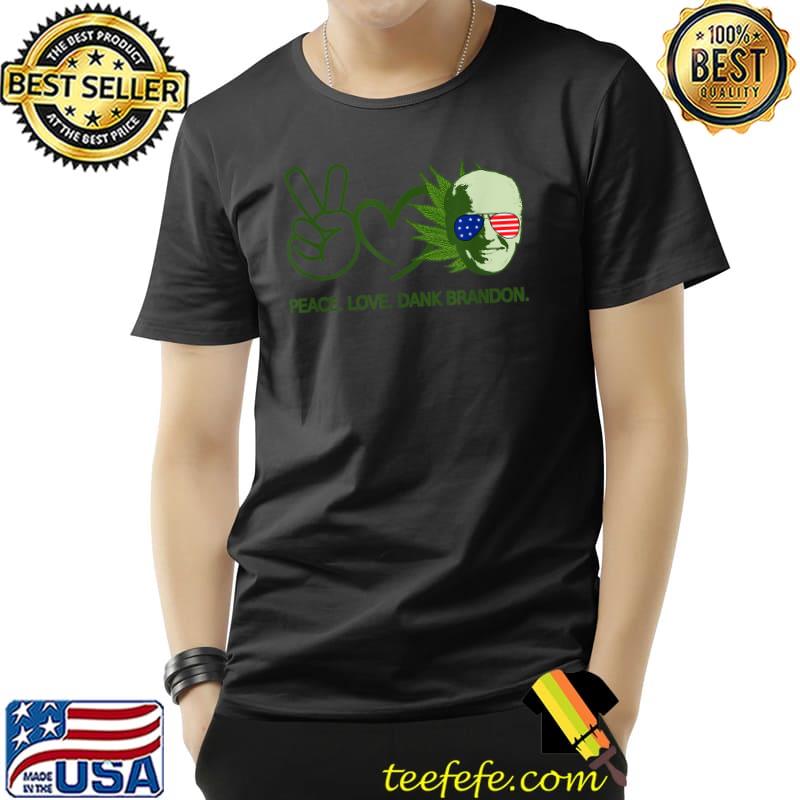 Peace Love Dank Brandon Rising Usa Flag Weed Freedom T-Shirt Peace Love Dank Brandon Rising Usa Flag Weed Freedom T-Shirt