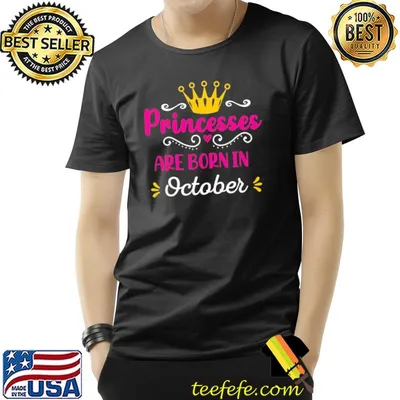 Princesses are born in october happy birthday shirt