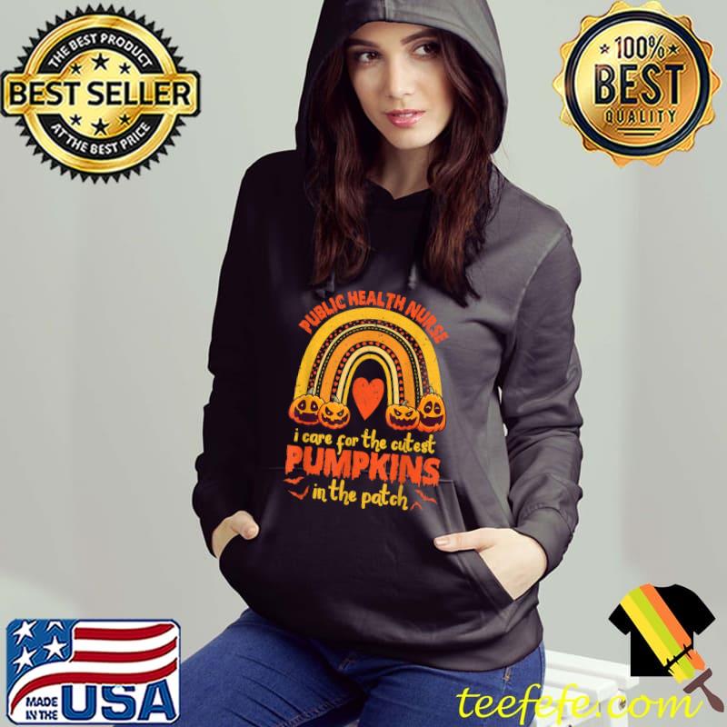 Public Health Nurse I Care For Cutest Pumpkins In The Patch Rainbow T-Shirt Hoodie Public Health Nurse I Care For Cutest Pumpkins In The Patch Rainbow T-Shirt Hoodie