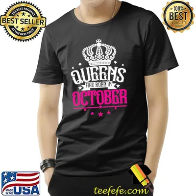 Queens are born in october shirt