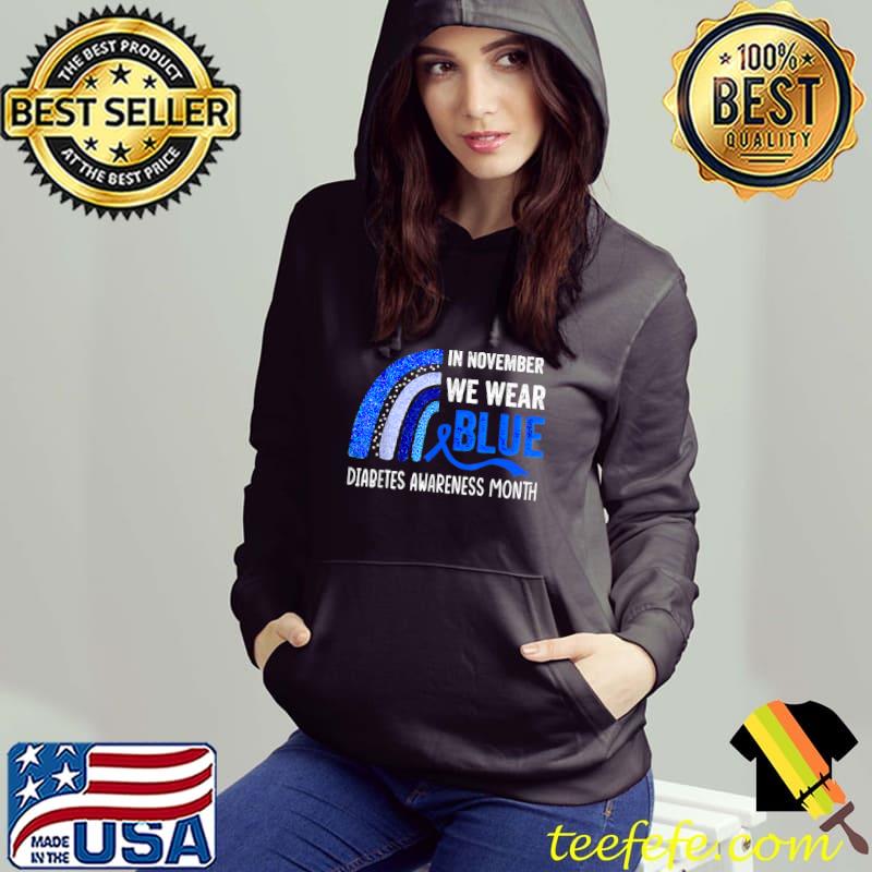 Rainbow In November We Wear Blue Diabetes Awareness T-Shirt Hoodie Rainbow In November We Wear Blue Diabetes Awareness T-Shirt Hoodie