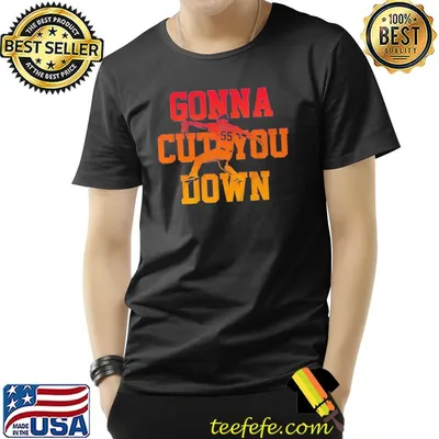 Ryan pressly gonna cut you down shirt