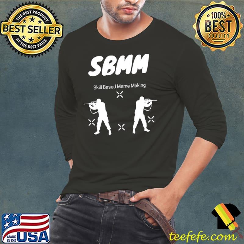 Sbmm skill based meme making s Long Sleeve Tee Sbmm skill based meme making s Long Sleeve Tee