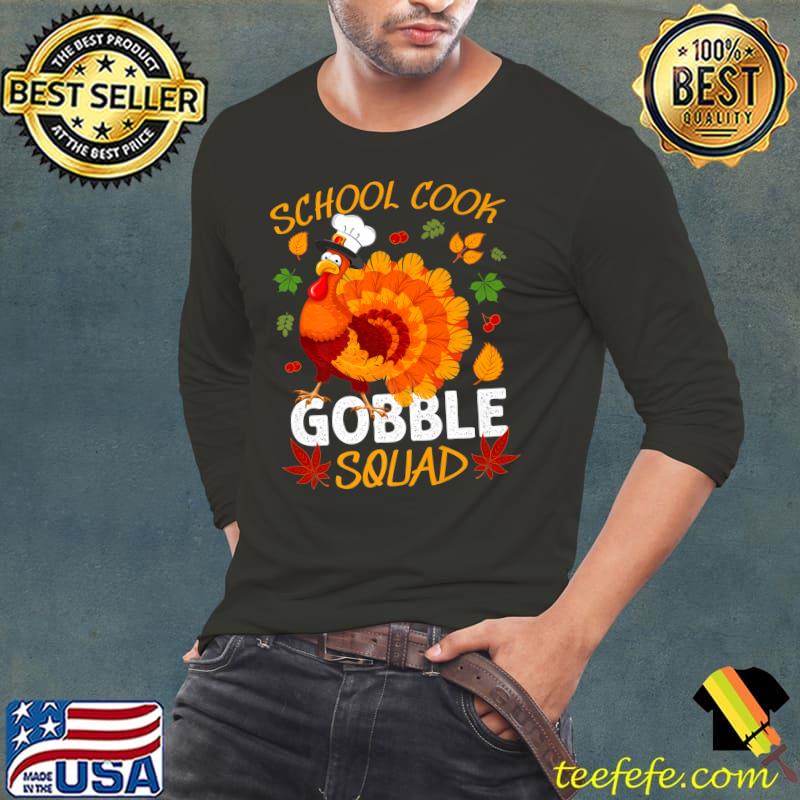 School Cook Gobble Squad Turkey Thanksgiving T-Shirt Long Sleeve Tee School Cook Gobble Squad Turkey Thanksgiving T-Shirt Long Sleeve Tee