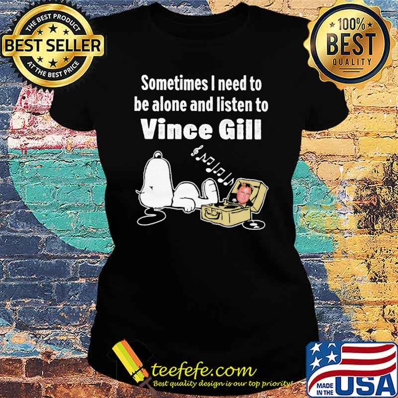 Sometimes I Need To Be Alone And Listen To Vince Gill Snoopy Shirt Ladies tee Sometimes I Need To Be Alone And Listen To Vince Gill Snoopy Shirt Ladies tee