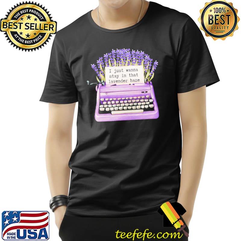 Stay in that lavender haze taylor swft shirt