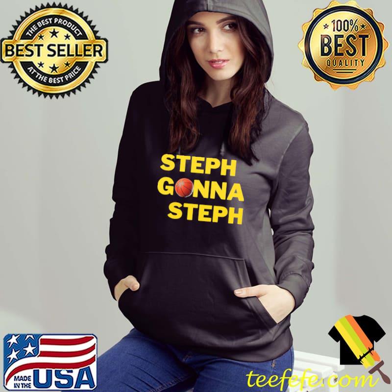 Steph gonna steph basketball s Hoodie Steph gonna steph basketball s Hoodie