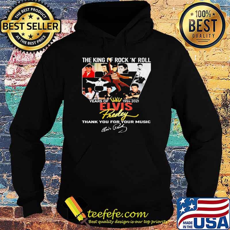 The King Of Rock n Roll 67 Years Of 1954 2021 Elvis Thank You For The Memories Shirt Hoodie The King Of Rock n Roll 67 Years Of 1954 2021 Elvis Thank You For The Memories Shirt Hoodie