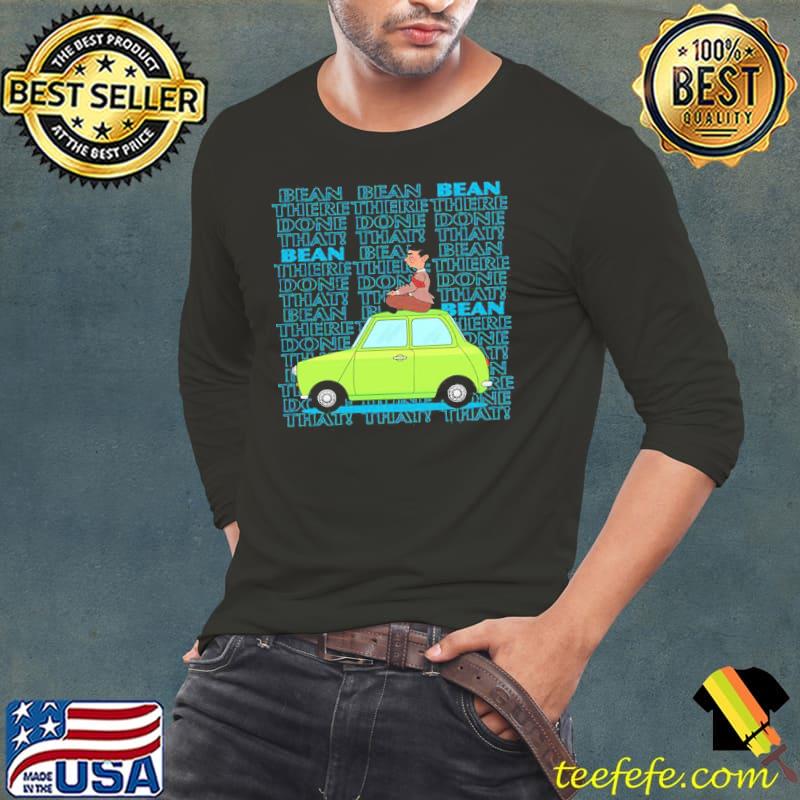 There done that mr bean s Long Sleeve Tee There done that mr bean s Long Sleeve Tee