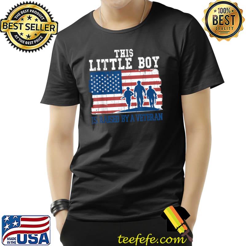 This Little Boy Raised By A Veteran Usa Flag Proud Veterans Day T-Shirt