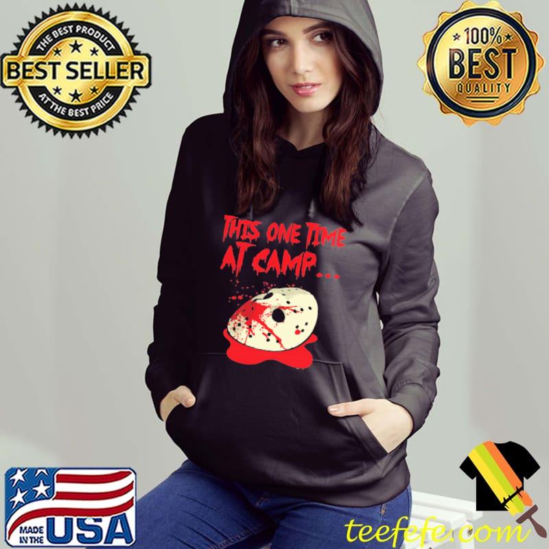 This one time at camp jason voorhees s Hoodie This one time at camp jason voorhees s Hoodie