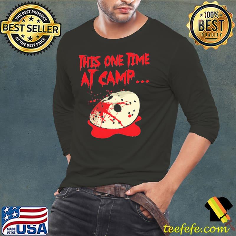 This one time at camp jason voorhees s Long Sleeve Tee This one time at camp jason voorhees s Long Sleeve Tee