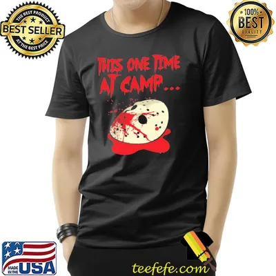 This one time at camp jason voorhees shirt