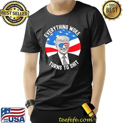 Trump everything woke quotes vote Trump 2024 re election shirt