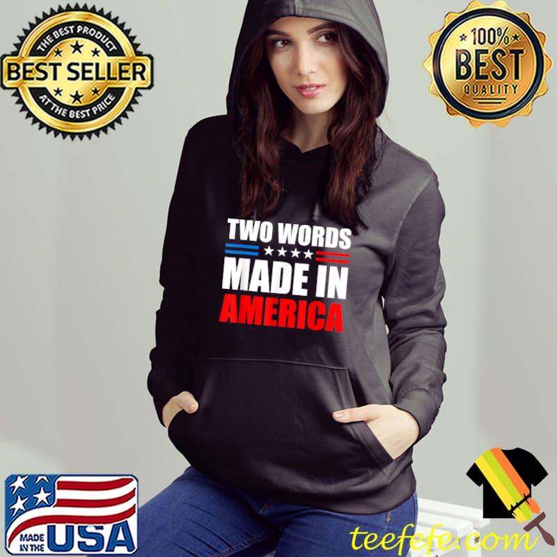 Two Words Made In America Election 2024 Stars T-Shirt Hoodie Two Words Made In America Election 2024 Stars T-Shirt Hoodie