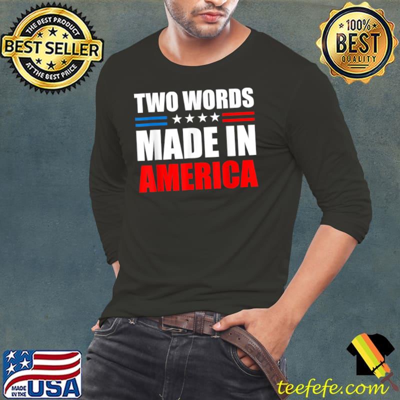 Two Words Made In America Election 2024 Stars T-Shirt Long Sleeve Tee Two Words Made In America Election 2024 Stars T-Shirt Long Sleeve Tee