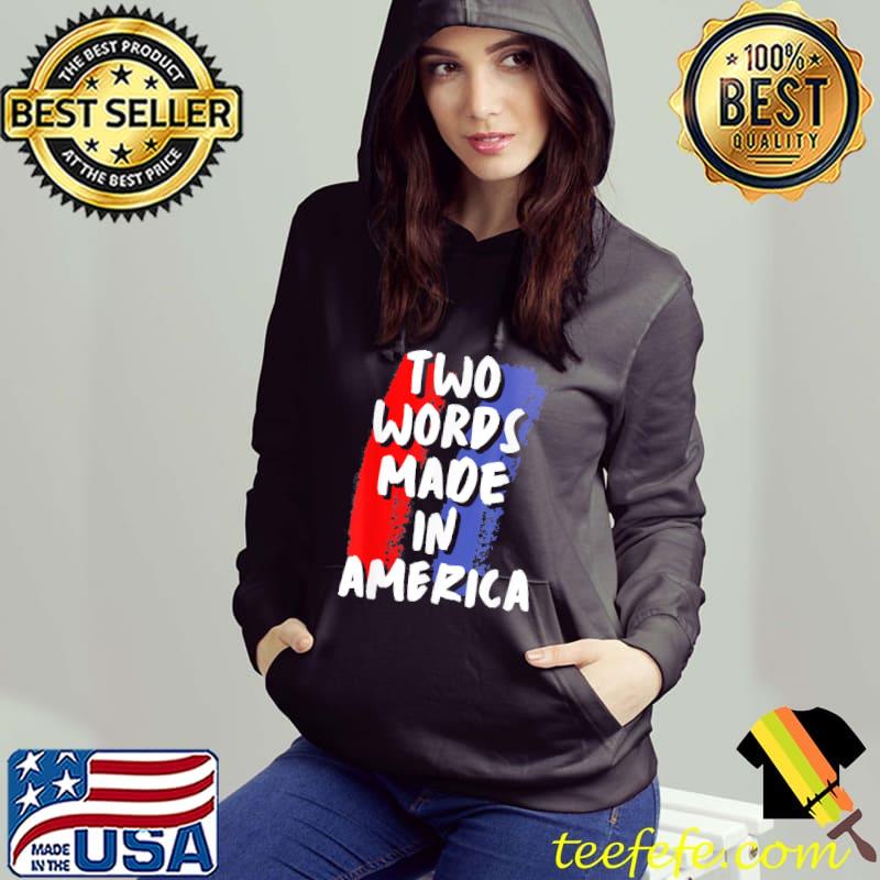 Two words made in America s Hoodie Two words made in America s Hoodie