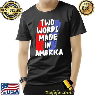 Two words made in America shirt