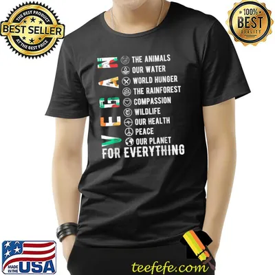 Vegan For Everything Earth Day Vegan The Animals Our Water World Hunger T-Shirt