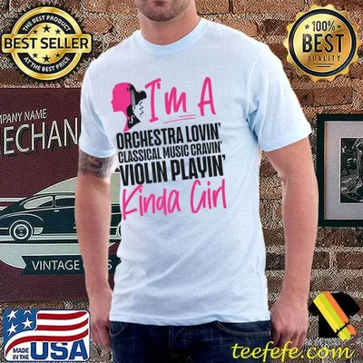 Violin Violinist Girl I'm A Orchestra Lovin' Classical Music T-Shirt