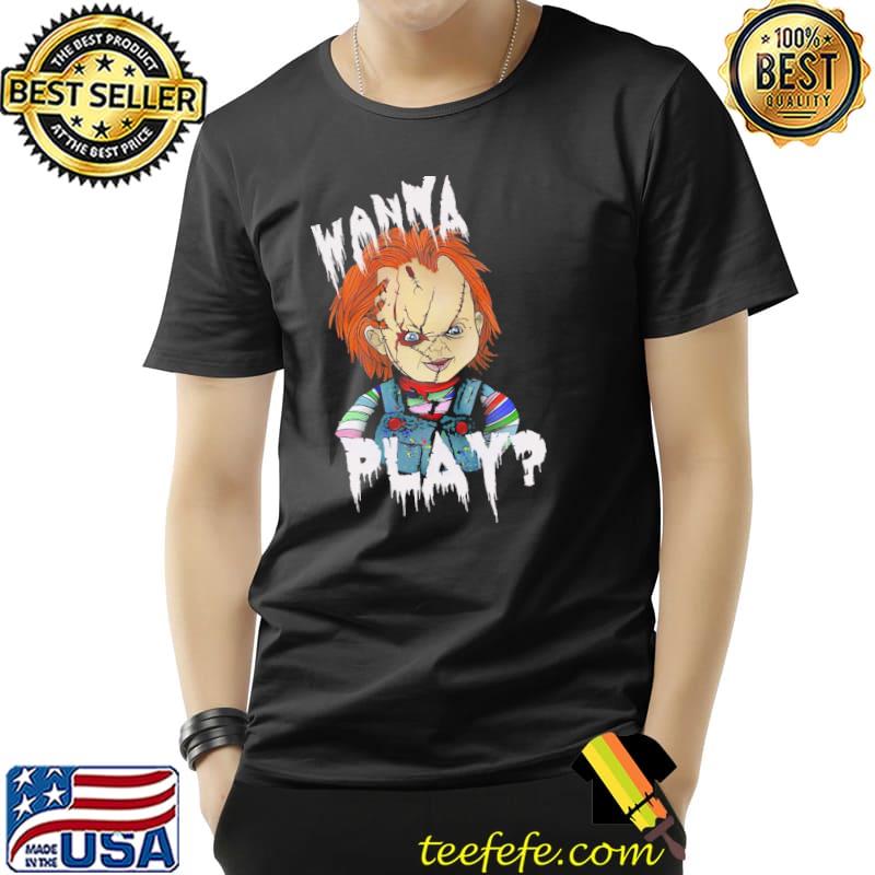 Wanna play chucky scary movies halloween shirt