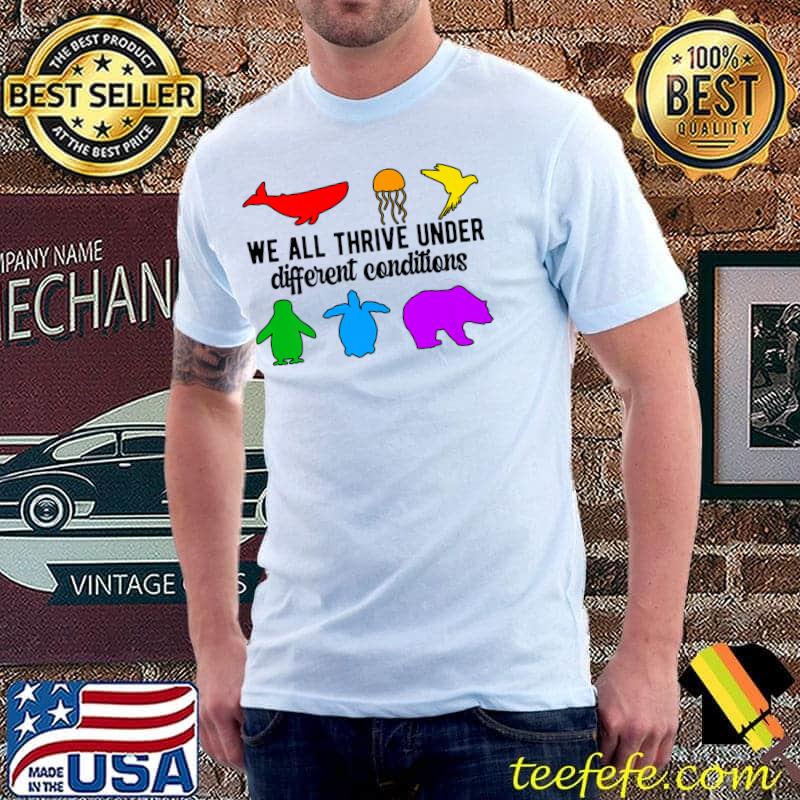 We All Thrive Under Different Conditions Neurodiversity Autism Awareness Month Neurodivergent T-Shirt