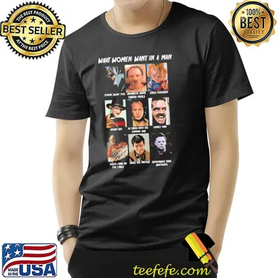 What women want in a man movies horror jason chucky freddy halloween funny shirt