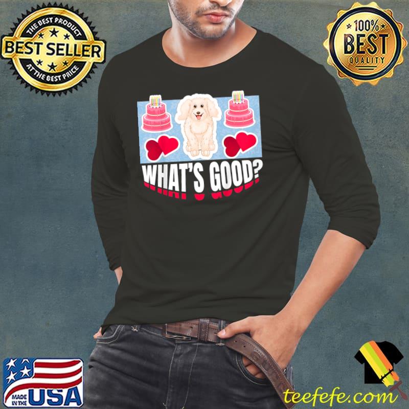 What's Good Birthday Cake And Puppy Hearts T-Shirt Long Sleeve Tee What's Good Birthday Cake And Puppy Hearts T-Shirt Long Sleeve Tee