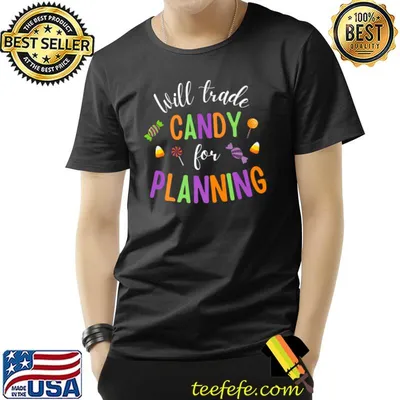 Will Trade Candy For Planning Teacher Halloween T-Shirt