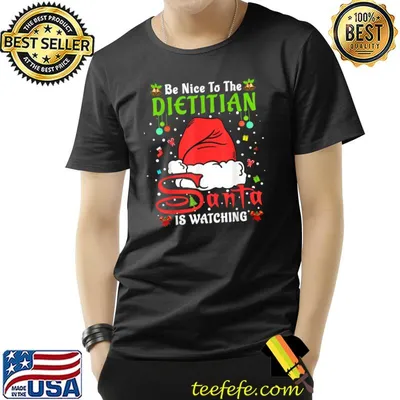 Xmas Pajamas Be Nice To The Santa Is Watching Dietitian Christmas T-Shirt