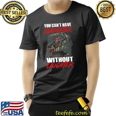 You can't have slaughter without laughter halloween T-Shirt