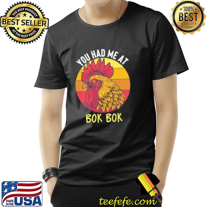You had me at bok bok trending shirt You had me at bok bok trending shirt