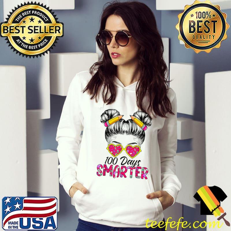 100 Days Smarter Girls Messy Bun Hair 100th Day Of School Pencils T-Shirt Hoodie 100 Days Smarter Girls Messy Bun Hair 100th Day Of School Pencils T-Shirt Hoodie