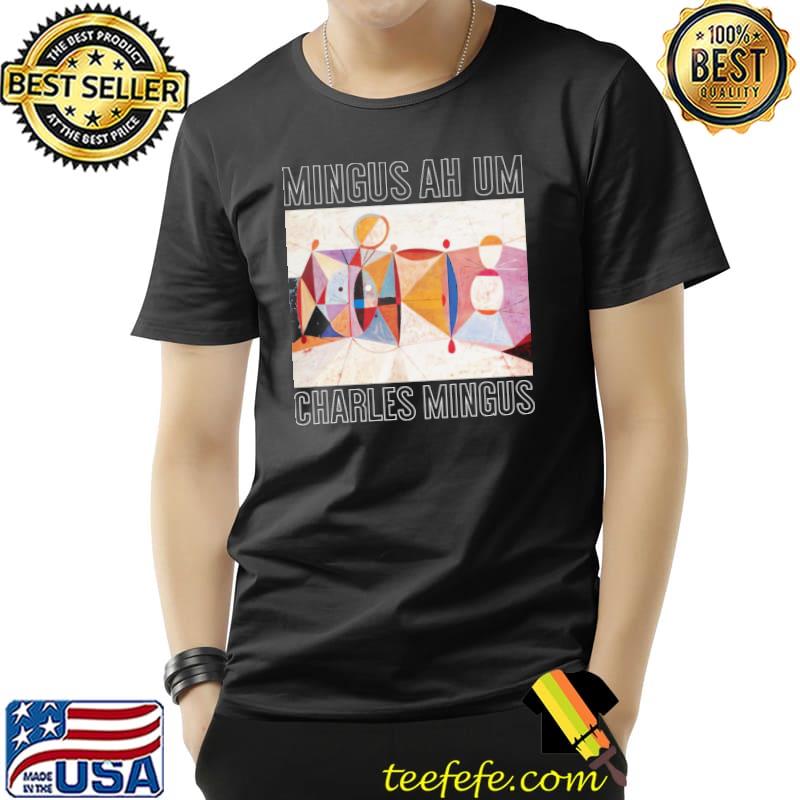 Aesthetic design charles mingus ah um jazz legend shirt Aesthetic design charles mingus ah um jazz legend shirt