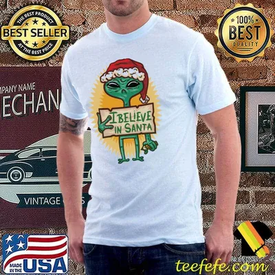 Alien christmas I believe in santa claus trending shirt