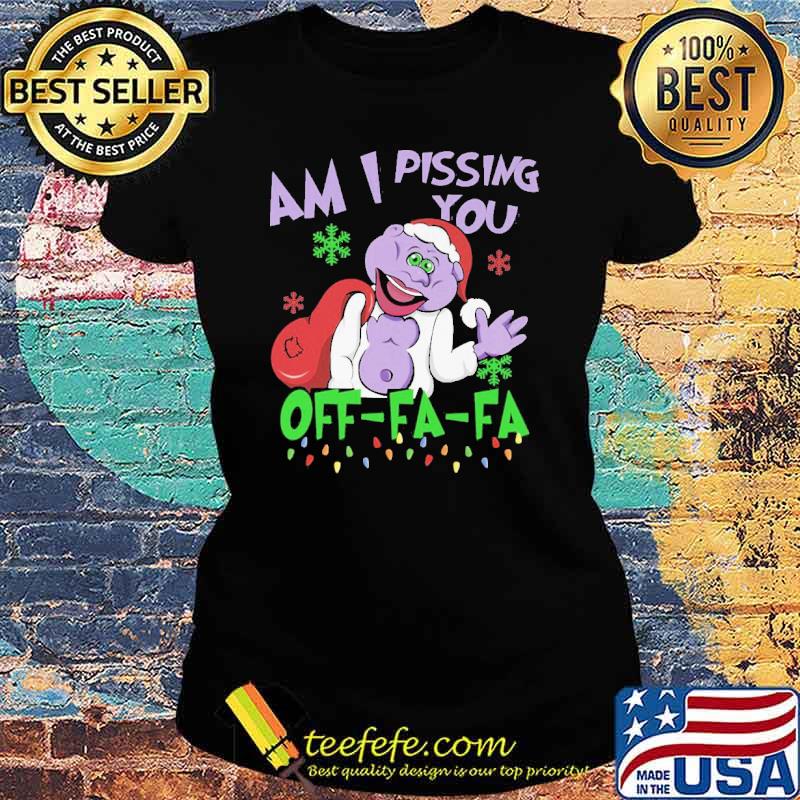 Am I Pissing You Off Fa Fa Peanut Shirt Ladies tee Am I Pissing You Off Fa Fa Peanut Shirt Ladies tee