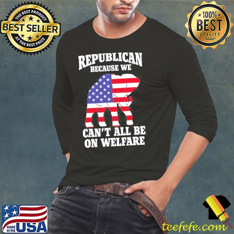 American flag republican because we can't all be on welfare classic s Long Sleeve Tee American flag republican because we can't all be on welfare classic s Long Sleeve Tee