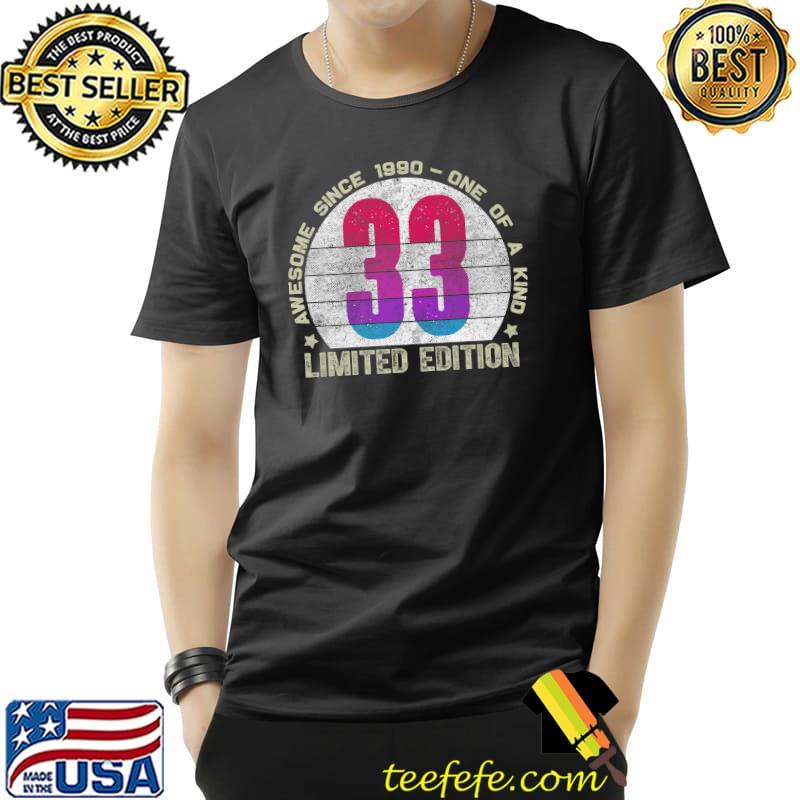 Awesome Since 1990 One Of Kind 33rd Birthday 33 Year Old Gifts Vintage 1990 Limited Edition T-Shirt