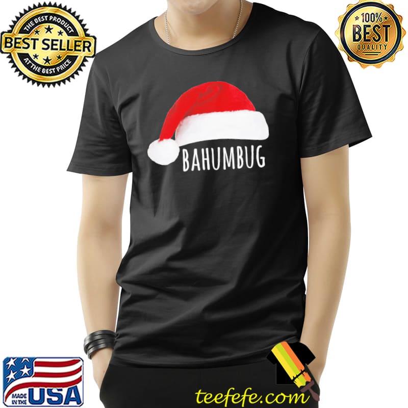 Bahumbug santa hat scrooge bah humbug classic shirt