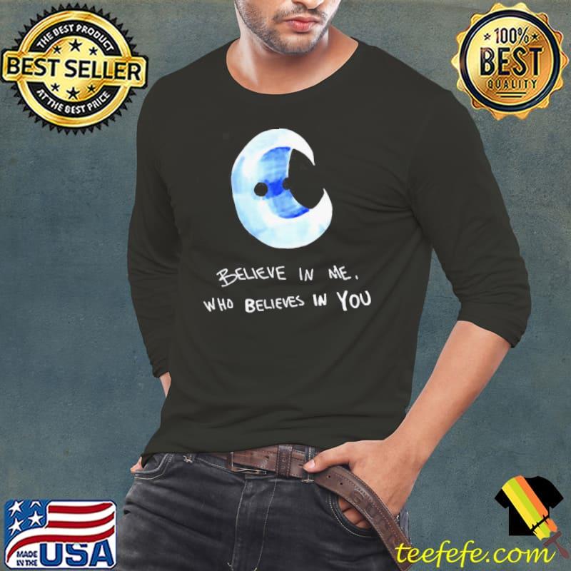 Believe in me who believes in you wunderworld moon classic s Long Sleeve Tee Believe in me who believes in you wunderworld moon classic s Long Sleeve Tee