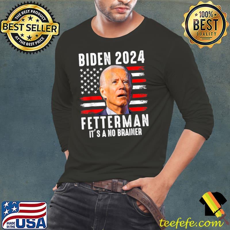 Biden Fetterman 2024 It's A No Brainer Political Humor President Us Flag T-Shirt Long Sleeve Tee Biden Fetterman 2024 It's A No Brainer Political Humor President Us Flag T-Shirt Long Sleeve Tee